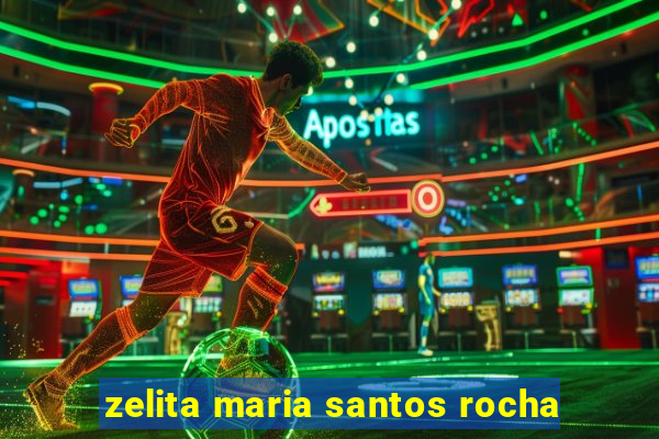 zelita maria santos rocha